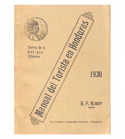 MANUAL DEL TURISTA EN HONDURAS. TIERRAS DE LA ANTIGUA HIBUERAS