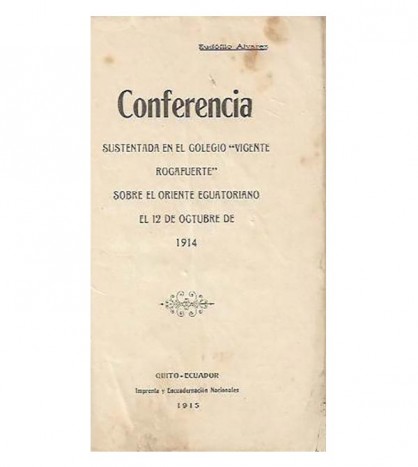 EL ORIENTE ECUATORIANO CONFERENCIA SUSTENTADA EN EL COLEGIO VICENTE ROCAFUERTE SOBRE  EL 12 DE OCTUBRE DE 1914