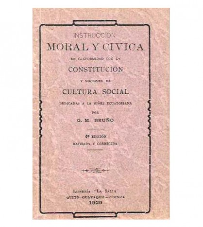 INSTRUCCIÓN MORAL Y CIVICA EN CONFORMIDAD CON LA CONSTITUCIÓN Y NOCIONES DE CULTURA SOCIAL DEDICADAS A LA NIÑEZ ECUATORIANA