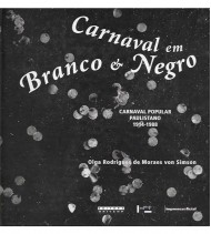 CARNAVAL EM BRANCO E NEGRO. CARNAVAL POPULAR PAULISTANO 1914-1988