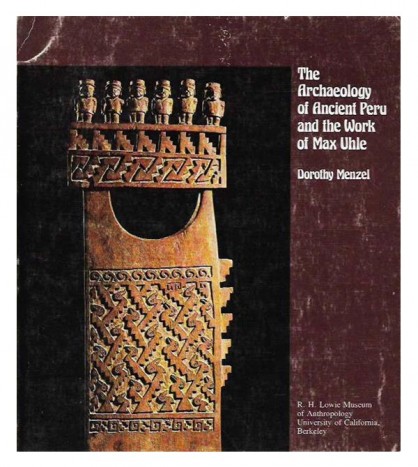 THE ARCHAEOLOGY OF ANCIENT PERU AND THE WORK OF MAX UHLE