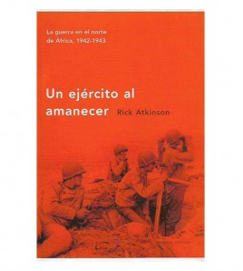 UN EJÉRCITO AL AMANECER. LA GUERRA EN EL NORTE DE AFRICA, 1942-1943