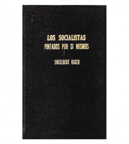 LOS SOCIALISTAS PINTADOS POR SI MISMOS (EL DEMÓCRATA SOCIALISTA TIENE LA PALABRA!)