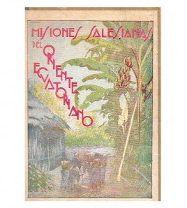 LAS MISIONES SALESIANAS DEL ORIENTE ECUATORIANO (1888-1938). TOMO III, DE "LA APOTEÓSIS DE SAN JUAN BOSCO EN EL ECUADOR"