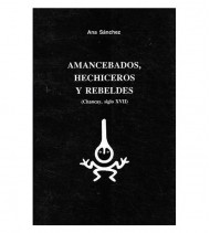 AMANCEBADOS, HECHICEROS Y REBELDES (CHANCAY, SIGLO XVII)