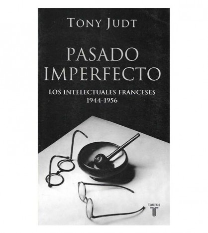 PASADO IMPERFECTO. LOS INTELECTUALES FRANCESES, 1944-1956