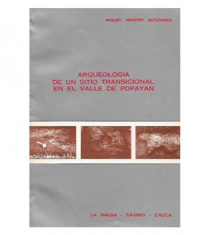 ARQUEOLOGÍA DE UN SITIO TRANSICIONAL EN EL VALLE DE POPAYÁN: LA BALSA, CAJIBÍO, CAUCA