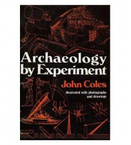 ARCHAEOLOGY BY EXPERIMENT