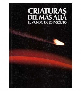 CRIATURAS DEL MÁS ALLÁ. EL MUNDO DE LO INSÓLITO