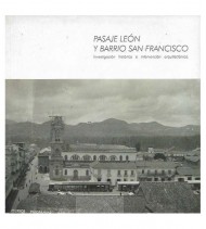PASAJE LEÓN Y BARRIO SAN FRANCISCO. INVESTIGACIÓN HISTÓRICA E INTERVENCIÓN ARQUITECTÓNICA