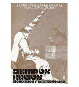 TIEMPOS RECIOS: INQUISICIÓN Y HETERODOXIAS
