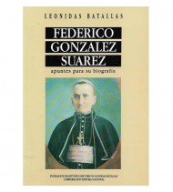 El ILMO. Y RVMO. SR. DR. DN. FEDERICO GONZÁLEZ SUÁREZ. APUNTES PARA SU BIOGRAFÍA