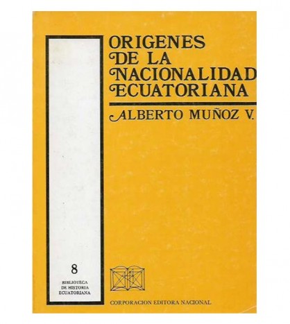 ORÍGENES DE LA NACIONALIDAD ECUATORIANA Y OTROS ENSAYOS