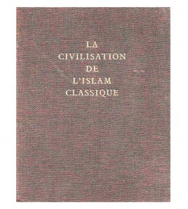 LA CIVILISATION DE L'ISLAM CLASSIQUE