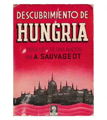 DESCUBRIMIENTO DE HUNGRÍA. BIOGRAFÍA DE UNA NACIÓN