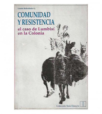 COMUNIDAD Y RESISTENCIA. EL CASO DE LUMBISÍ EN LA COLONIA
