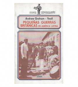 PEQUEÑAS GUERRAS BRITÁNICAS EN AMÉRICA DEL SUR