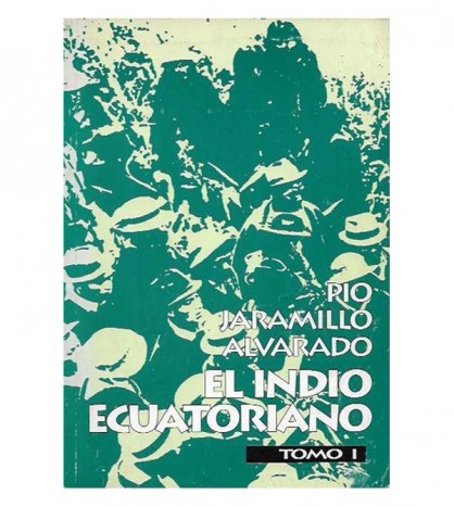 EL INDIO ECUATORIANO. CONTRIBUCIÓN AL ESTUDIO DE LA SOCIOLOGÍA INDOAMERICANA, I-II
