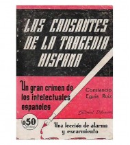 LOS CAUSANTES DE LA TRAGEDIA HISPANA. UN GRAN CRIMEN DE LOS INTELECTUALES ESPAÑOLES