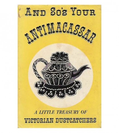 AND SO'S YOUR ANTIMACASSAR