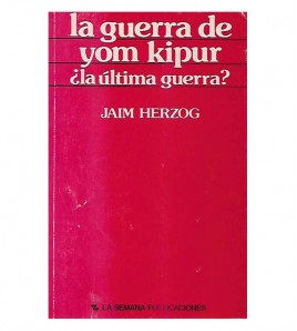LA GUERRA DE YOM KIPUR ¿LA ÚLTIMA GUERRA?