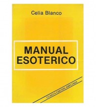MANUAL ESOTÉRICO: UNA NUEVA DIMENSIÓN DE NUESTRO FOLKLORE, SUS MITOS LEYENDAS Y LA MAGIA
