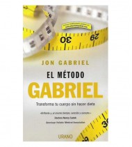 EL MÉTODO GABRIEL. TRANSFORMA TU CUERPO SIN HACER DIETA