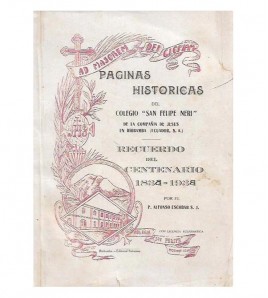 PÁGINAS HISTÓRICAS DEL COLEGIO SAN FELIPE NERI DE RIOBAMBA EN SU SIGLO  DE EXISTENCIA 1838-1938