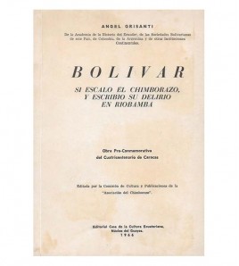 BOLIVAR SI ESCALÓ EL CHIMBORAZO Y ESCRIBIÓ SU DELIRIO EN RIOBAMBA