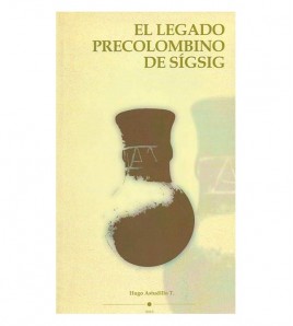 EL LEGADO PRECOLOMBINO DE SÍGSIG