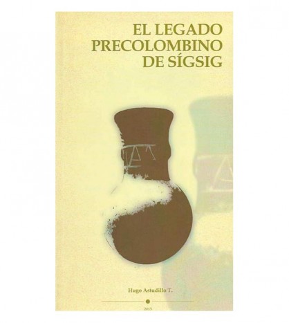EL LEGADO PRECOLOMBINO DE SÍGSIG