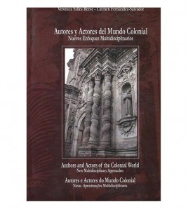 AUTORES Y ACTORES DEL MUNDO COLONIAL. NUEVOS ENFOQUES MULTIDISCIPLINARIOS
