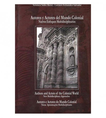 AUTORES Y ACTORES DEL MUNDO COLONIAL. NUEVOS ENFOQUES MULTIDISCIPLINARIOS
