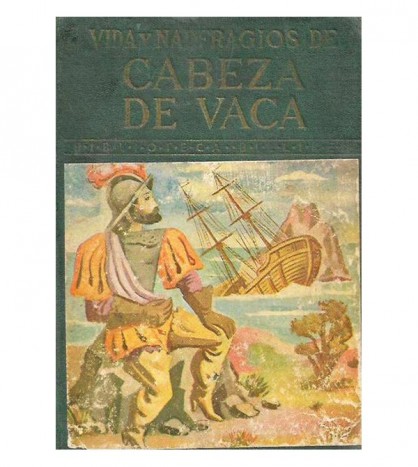 VIDA Y NAUFRAGIOS DE CABEZA DE VACA