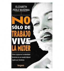 NO SÓLO DE TRABAJO VIVE LA MUJER