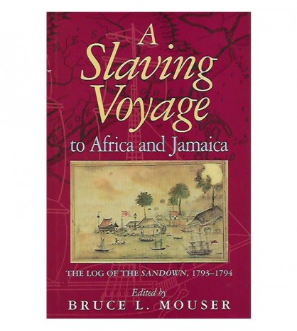 A SLAVING VOYAGE TO AFRICA AND JAMAICA. THE LOG OF THE SANDOWN, 1793-1794
