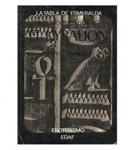 EL KYBALION. ESTUDIO SOBRE LA FILOSOFÍA HERMÉTICA DEL ANTIGUO EGIPTO Y GRECIA