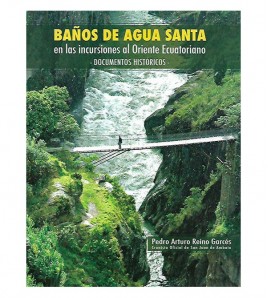 BAÑOS DE AGUA SANTA EN LAS INCURSIONES AL ORIENTE ECUATORIANO