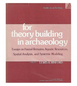 FOR THEORY BUILDING IN ARCHAEOLOGY. ESSAYS ON FAUNAL REMAINS, AQUATIC RESOURCES, SPATIAL ANALYSIS, AND SYSTEMIC MODELING