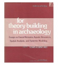 FOR THEORY BUILDING IN ARCHAEOLOGY. ESSAYS ON FAUNAL REMAINS, AQUATIC RESOURCES, SPATIAL ANALYSIS, AND SYSTEMIC MODELING