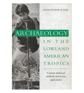 ARCHAEOLOGY IN THE LOWLAND TROPICS. CURRENT ANALYTICAL METHODS AND RECENT APPLICATIONS