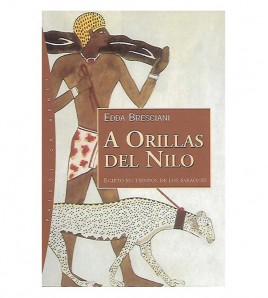 A ORILLAS DEL NILO. EGIPTO EN TIEMPOS DE LOS FARAONES