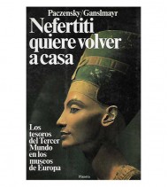 NEFERTITI QUIERE VOLVER A CASA. LOS TESOROS DEL TERCER MUNDO EN LOS MUSEOS DE EUROPA