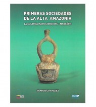 PRIMERAS SOCIEDADES DE LA ALTA AMAZONÍA. LA CULTURA MAYO CHINCHIPE -MARAÑON