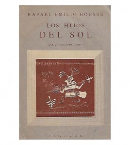 LOS HIJOS DEL SOL. HISTORIA, RELIGIÓN, IDEALES Y COSTUMBRES DE LOS INDIOS QUICHUAS DEL PERÚ