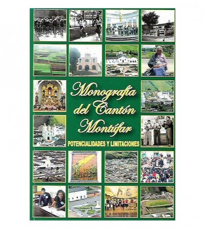 MONOGRAFÍA DEL CANRTÓN MONTÚFAR. POTENCIALIDADES Y LIMITACIONES