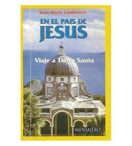 EN EL PAÍS DE JESÚS. VIAJE A TIERRA SANTA