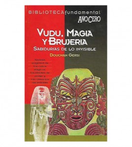 VUDÚ, MAGIA Y BRUJERÍA. SABIDURÍA DE LO INVISIBLE