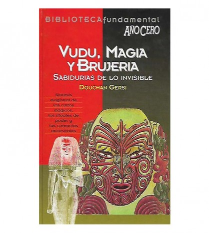 VUDÚ, MAGIA Y BRUJERÍA. SABIDURÍA DE LO INVISIBLE