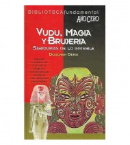 VUDÚ, MAGIA Y BRUJERÍA. SABIDURÍA DE LO INVISIBLE